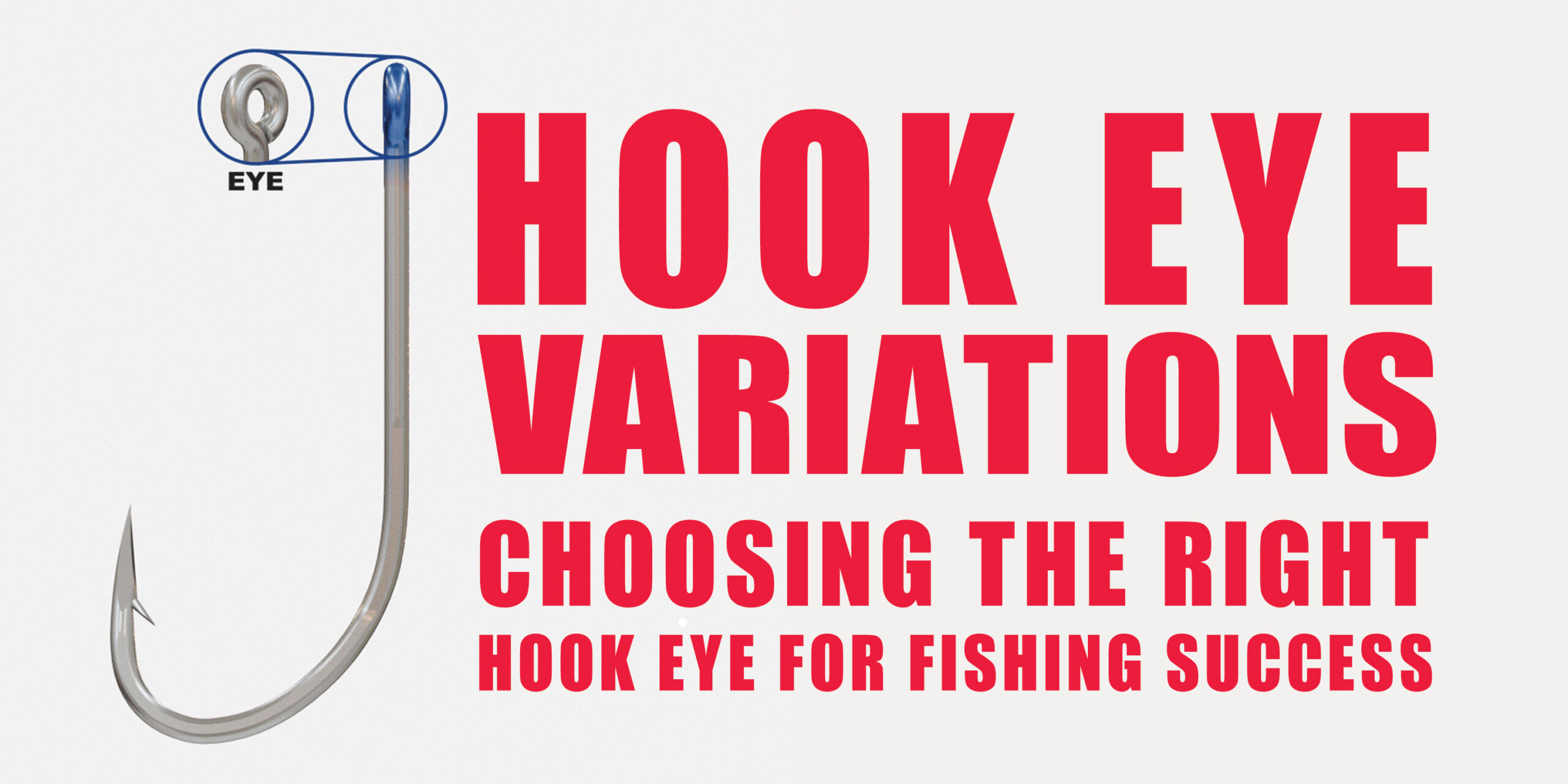 HOOK EYE VARIATIONS- CHOOSING THE RIGHT HOOK EYE FOR FISHING SUCCESS