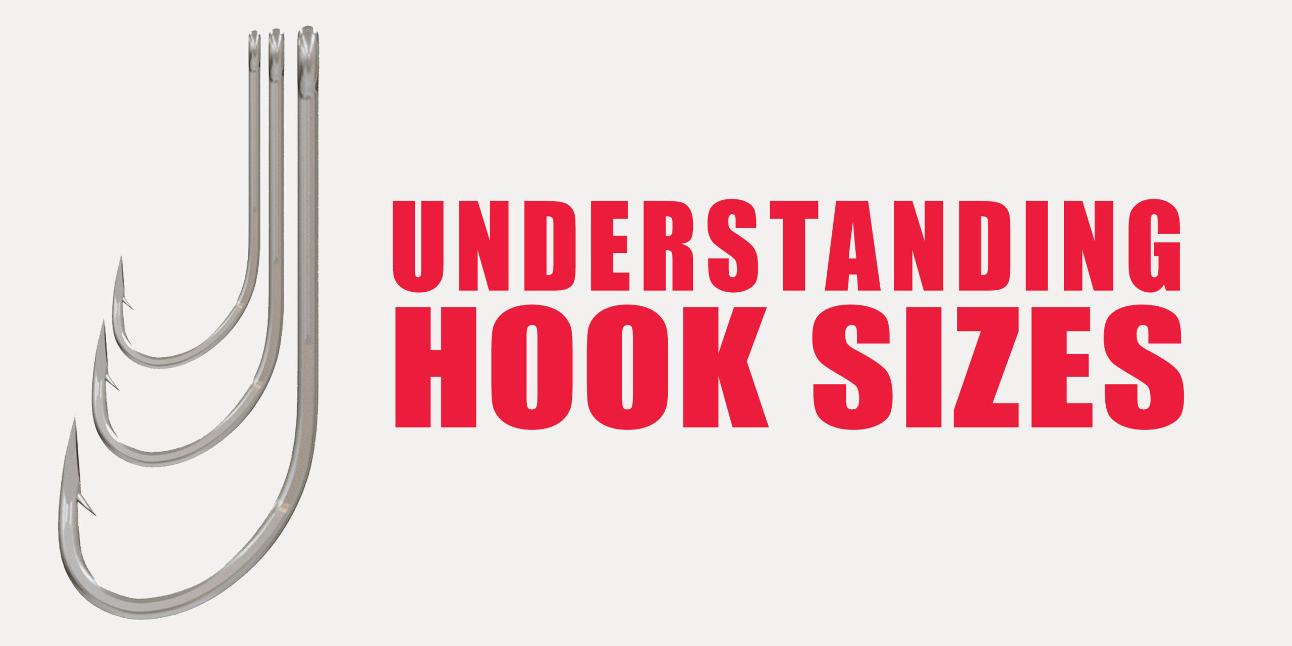 UNDERSTANDING HOOK SIZES
