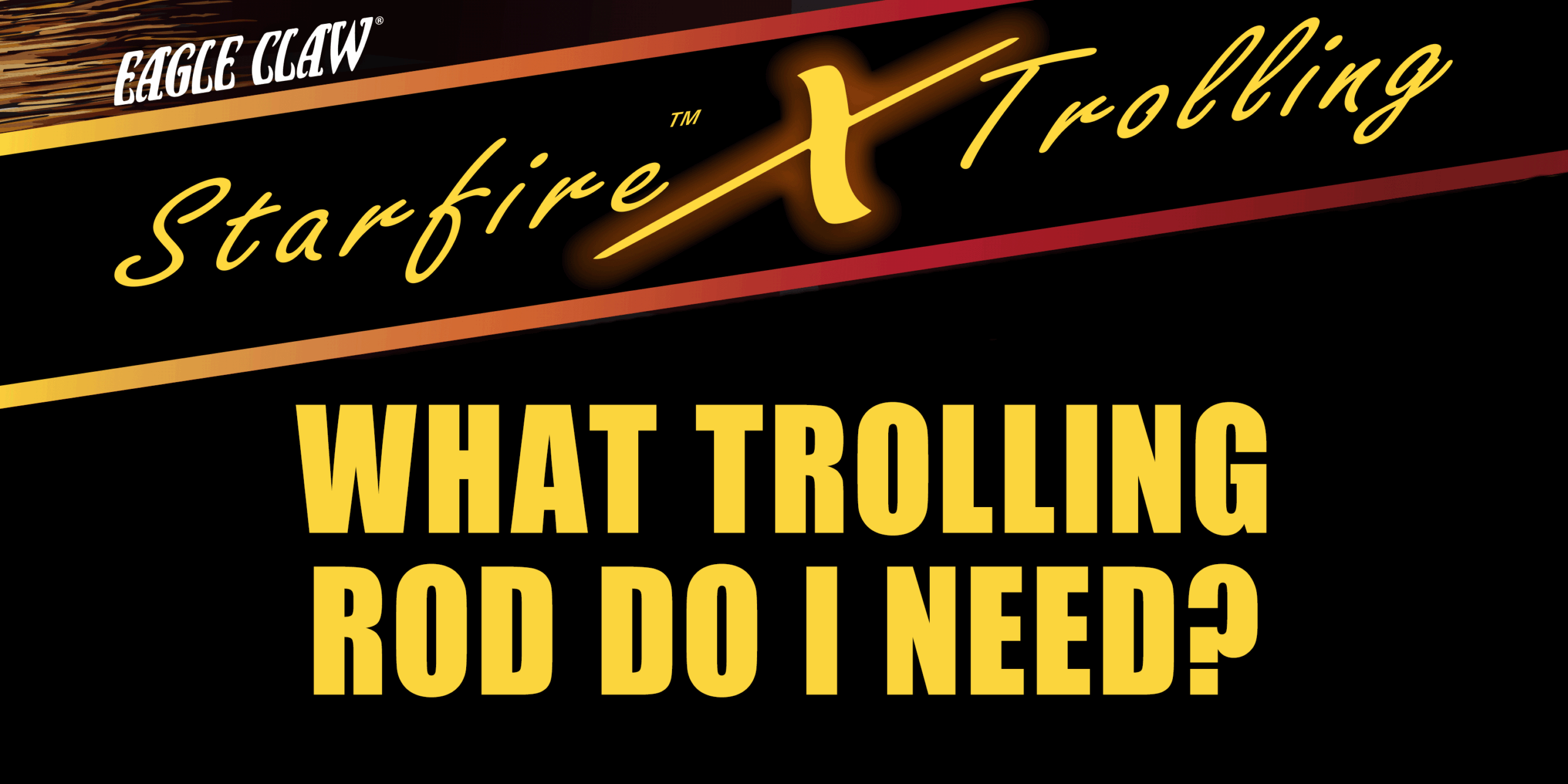 What Starfire X trolling rod do I need?